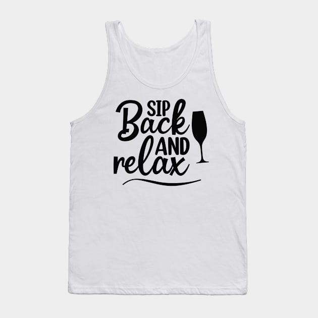 Sip Back And Relax. Fun Wine Lover Design. Tank Top by That Cheeky Tee